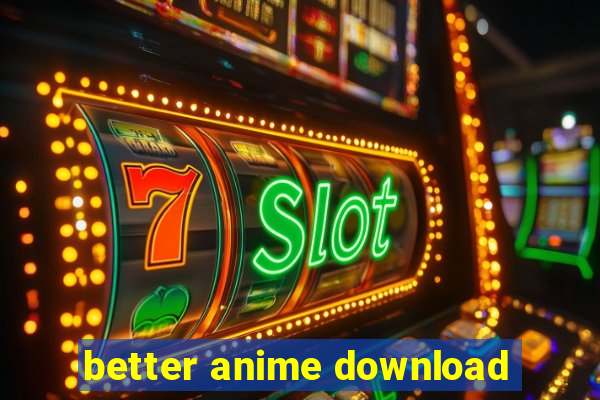 better anime download